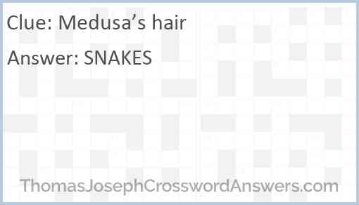 Medusa S Hair Crossword Clue Thomasjosephcrosswordanswers Com