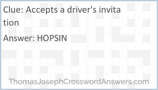 Accepts a driver’s invitation Answer