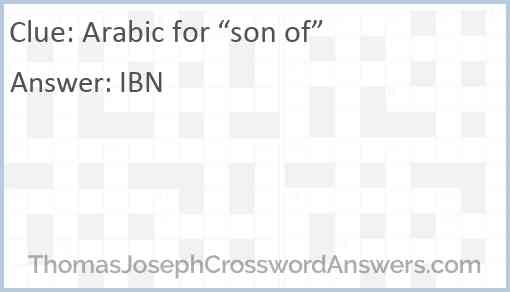 Arabic for son of crossword clue ThomasJosephCrosswordAnswers com