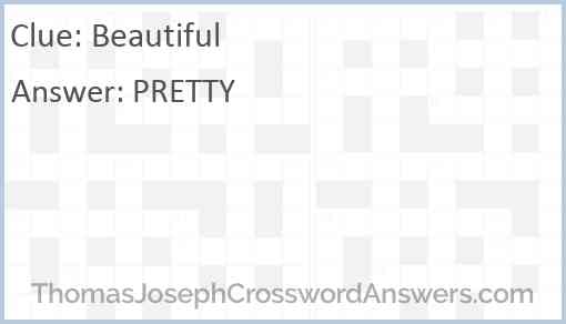 Beautiful crossword clue - ThomasJosephCrosswordAnswers.com