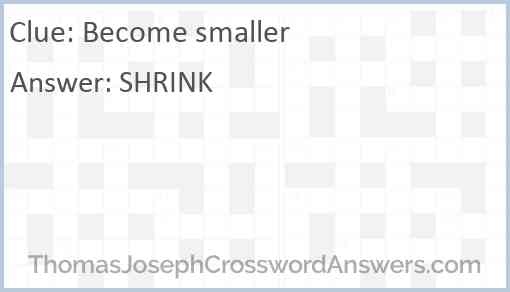 Become smaller Answer