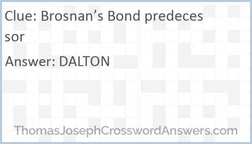 Brosnan’s Bond predecessor Answer