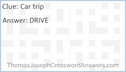 Car trip crossword clue - ThomasJosephCrosswordAnswers.com