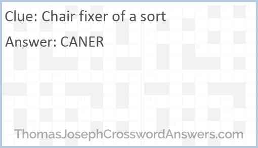 Chair Fixer Of A Sort Crossword Clue