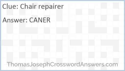 Chair repairer crossword clue - ThomasJosephCrosswordAnswers.com
