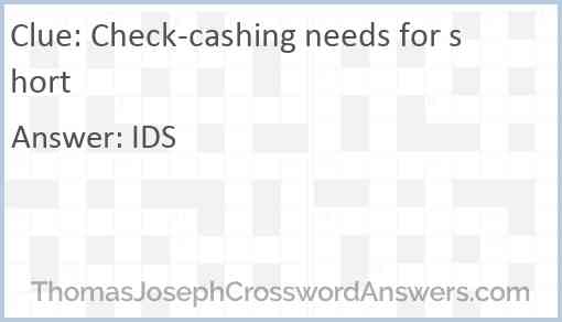 Check cashing needs for short crossword clue