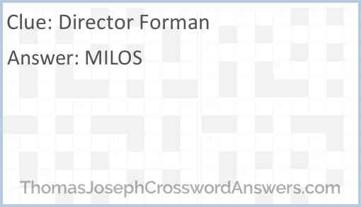 Director Forman Crossword Clue ThomasJosephCrosswordAnswers