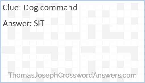 Dog command crossword clue - ThomasJosephCrosswordAnswers.com