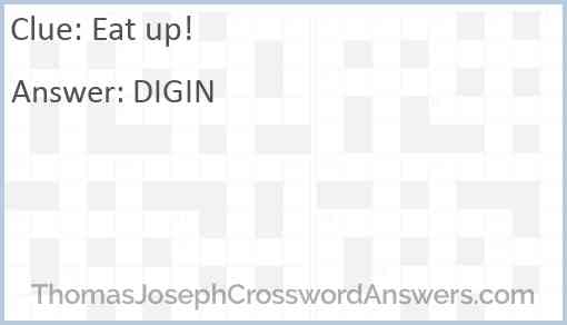 Eat up crossword clue ThomasJosephCrosswordAnswers com