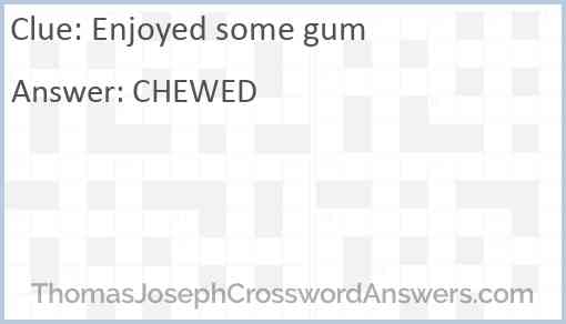 Enjoyed some gum Answer