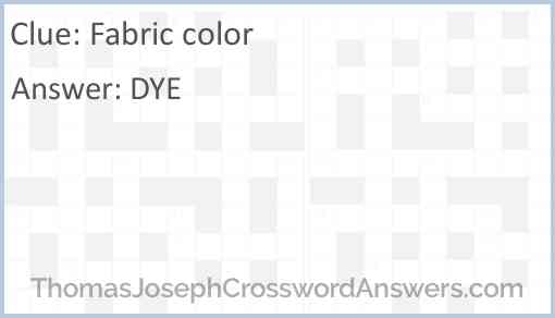 Fabric color crossword clue - ThomasJosephCrosswordAnswers.com