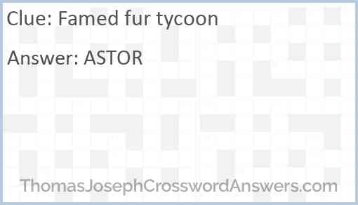 Famed fur tycoon Answer