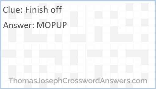 Finish off crossword clue ThomasJosephCrosswordAnswers com