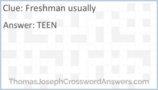 Freshman usually crossword clue - ThomasJosephCrosswordAnswers.com