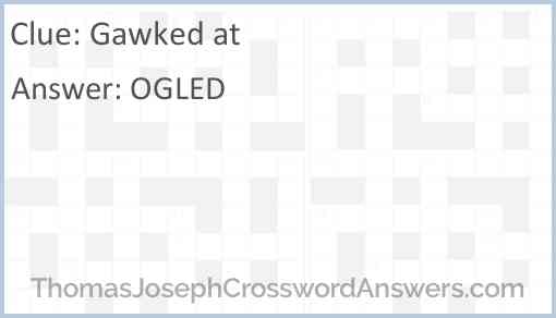 Gawked at crossword clue ThomasJosephCrosswordAnswers com