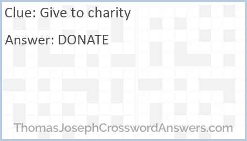 Give to charity crossword clue ThomasJosephCrosswordAnswers com