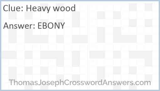 Heavy wood Answer