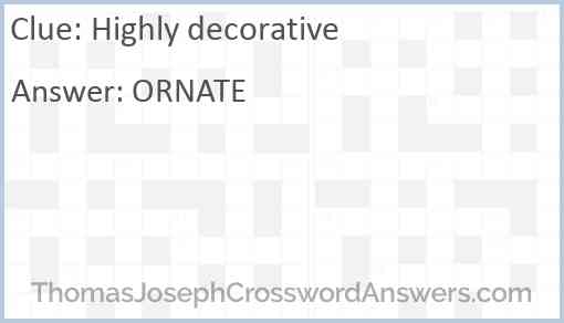 Highly decorative crossword clue ThomasJosephCrosswordAnswers com