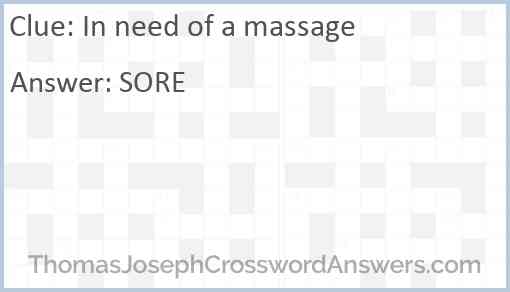 In need of a massage crossword clue ThomasJosephCrosswordAnswers com