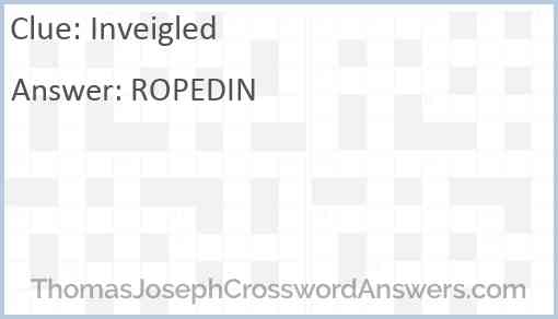 Inveigled crossword clue ThomasJosephCrosswordAnswers com