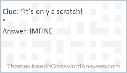 It s only a scratch crossword clue ThomasJosephCrosswordAnswers com