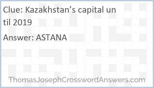Kazakhstan s capital until 2019 crossword clue