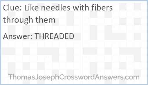 Like needles with fibers through them Answer
