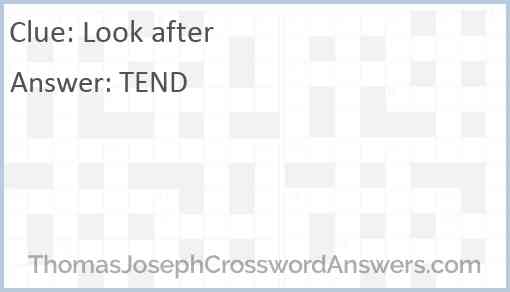 Look after crossword clue ThomasJosephCrosswordAnswers com