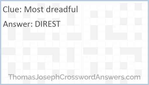 Most dreadful crossword clue ThomasJosephCrosswordAnswers com