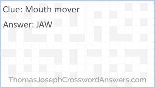 Mouth mover crossword clue ThomasJosephCrosswordAnswers com