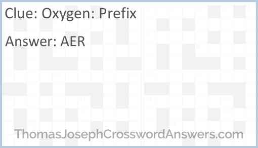 Oxygen: Prefix crossword clue ThomasJosephCrosswordAnswers com