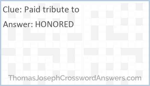 Paid tribute to crossword clue ThomasJosephCrosswordAnswers com