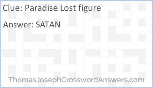 Paradise Lost figure crossword clue ThomasJosephCrosswordAnswers com