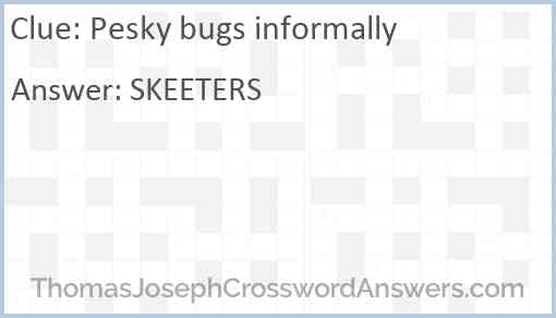 Pesky bugs informally Answer