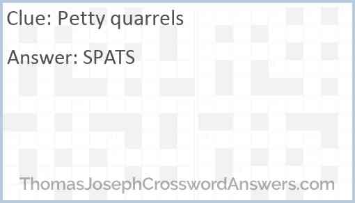 Petty quarrels crossword clue ThomasJosephCrosswordAnswers com