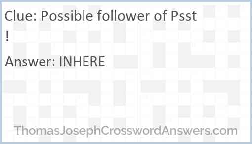 psst follower crossword clue