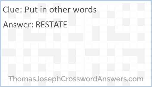  Put In Other Words Crossword Clue ThomasJosephCrosswordAnswers