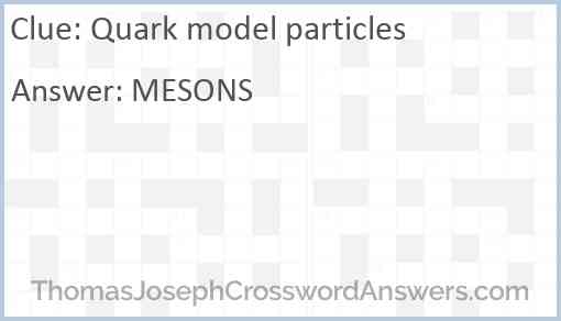 Quark model particles crossword clue  ThomasJosephCrosswordAnswers.com