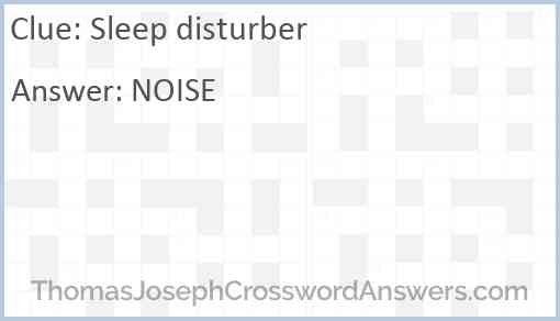 Sleep disturber Answer