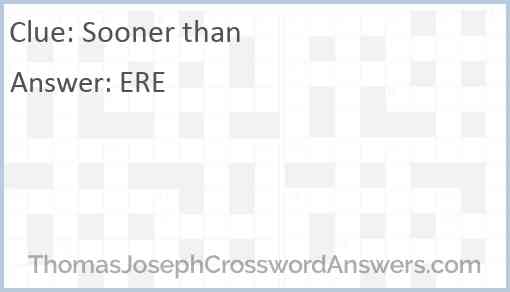 Sooner than crossword clue ThomasJosephCrosswordAnswers com
