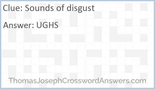Sounds of disgust crossword clue ThomasJosephCrosswordAnswers com