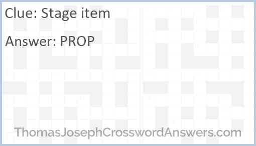 Stage item crossword clue ThomasJosephCrosswordAnswers com