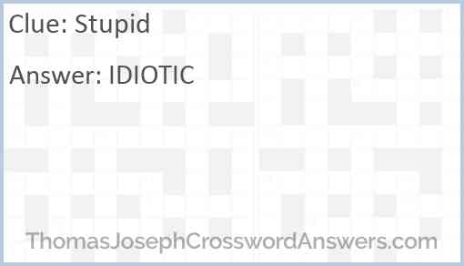 Stupid crossword clue ThomasJosephCrosswordAnswers com
