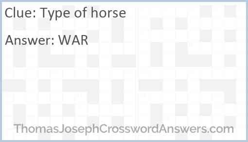 Type of horse crossword clue ThomasJosephCrosswordAnswers com