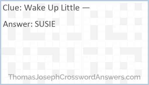 “Wake Up Little —” Answer